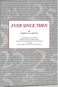 Ever Since Then, A 25-year history of the New York State Bar Labor & Employment Law Section Front Cover